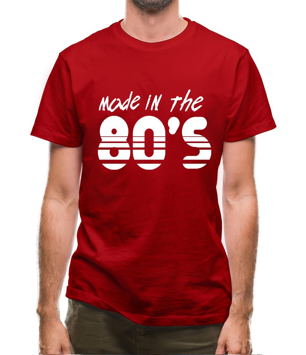 Made In The 80's Mens T-Shirt Made In The 80's Mens T-Shirt