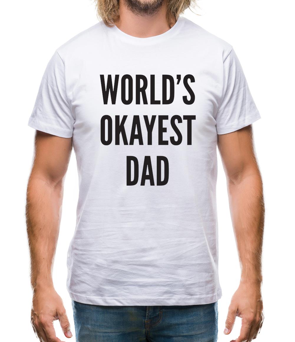 World's Okayest Dad Mens T-Shirt World's Okayest Dad Mens T-Shirt