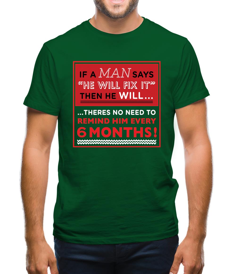 If a Man Says He'll Fix It, Then He Will Mens T-Shirt If a Man Says He'll Fix It, Then He Will Mens T-Shirt