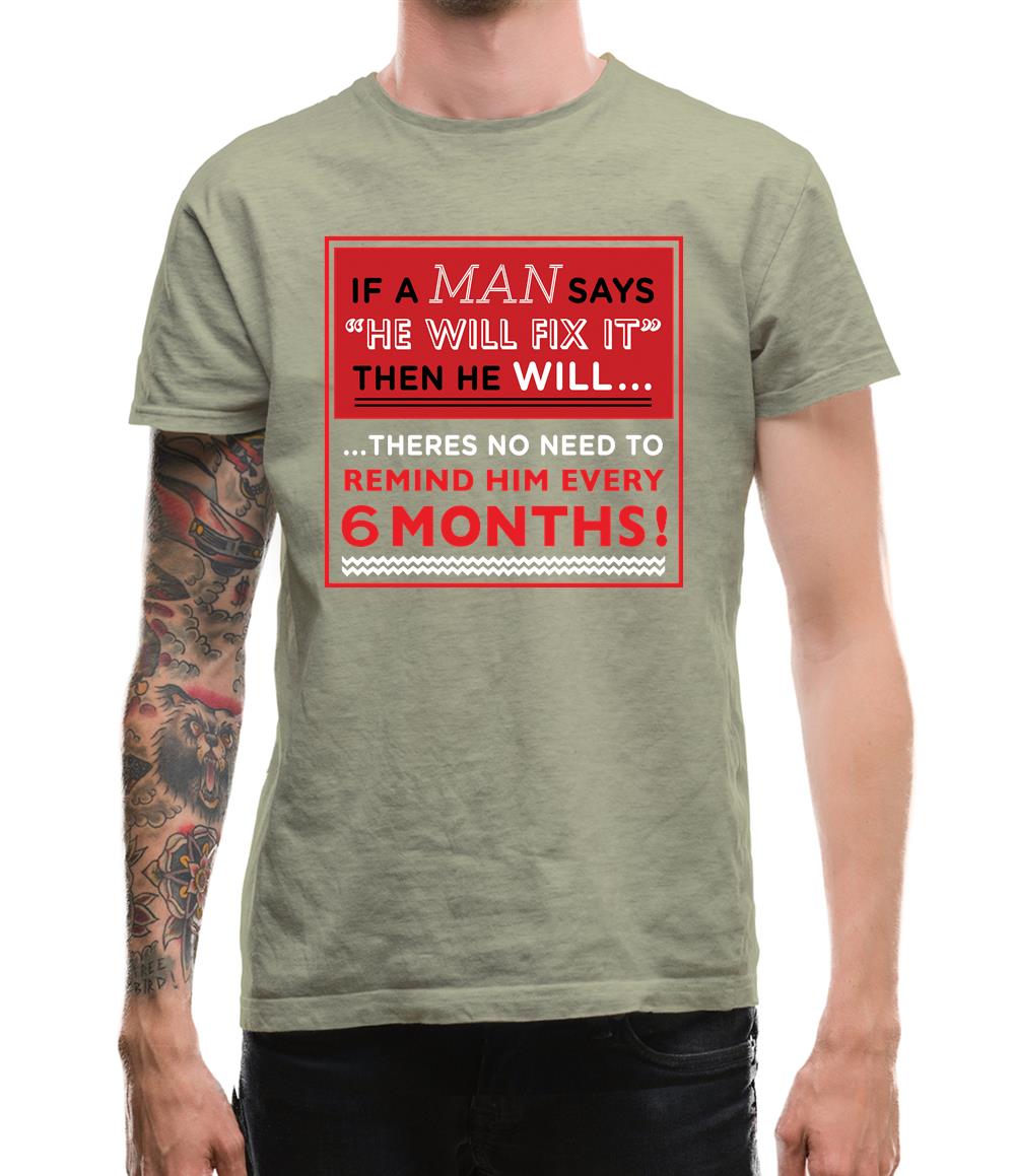If a Man Says He'll Fix It, Then He Will Mens T-Shirt If a Man Says He'll Fix It, Then He Will Mens T-Shirt