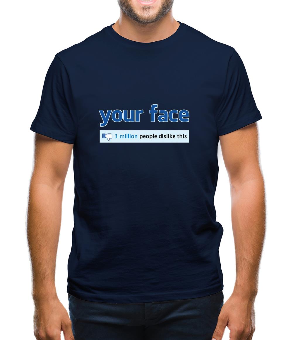 Your Face: 3 Million People Dislike This Mens T-Shirt Your Face: 3 Million People Dislike This Mens T-Shirt