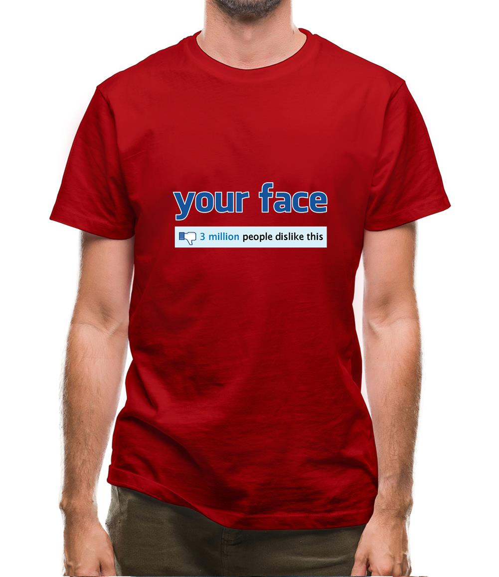 Your Face: 3 Million People Dislike This Mens T-Shirt Your Face: 3 Million People Dislike This Mens T-Shirt