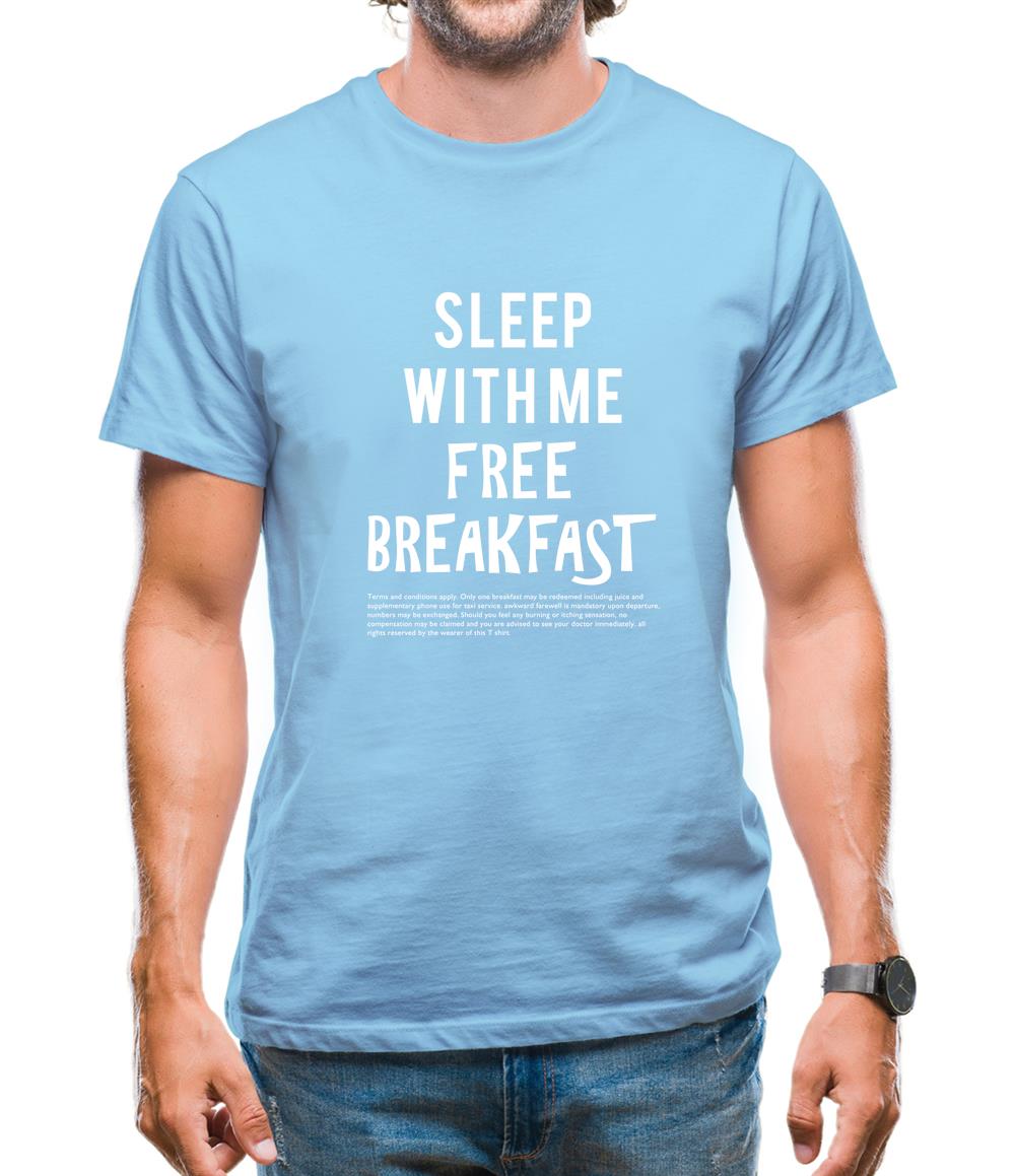 Sleep With Me. Free Breakfast Mens T-Shirt Sleep With Me. Free Breakfast Mens T-Shirt