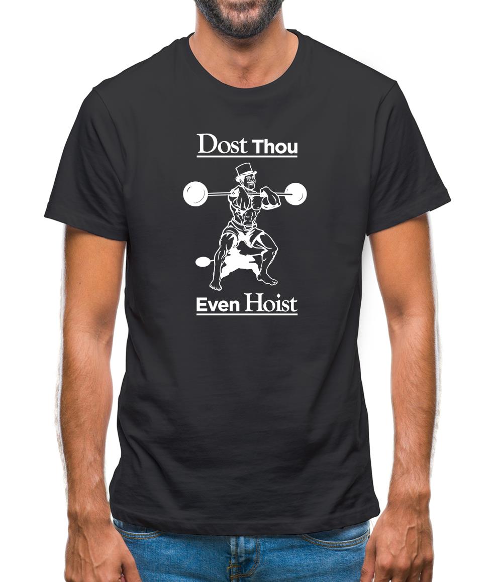Dost Thou Even Hoist? Mens T-Shirt Dost Thou Even Hoist? Mens T-Shirt