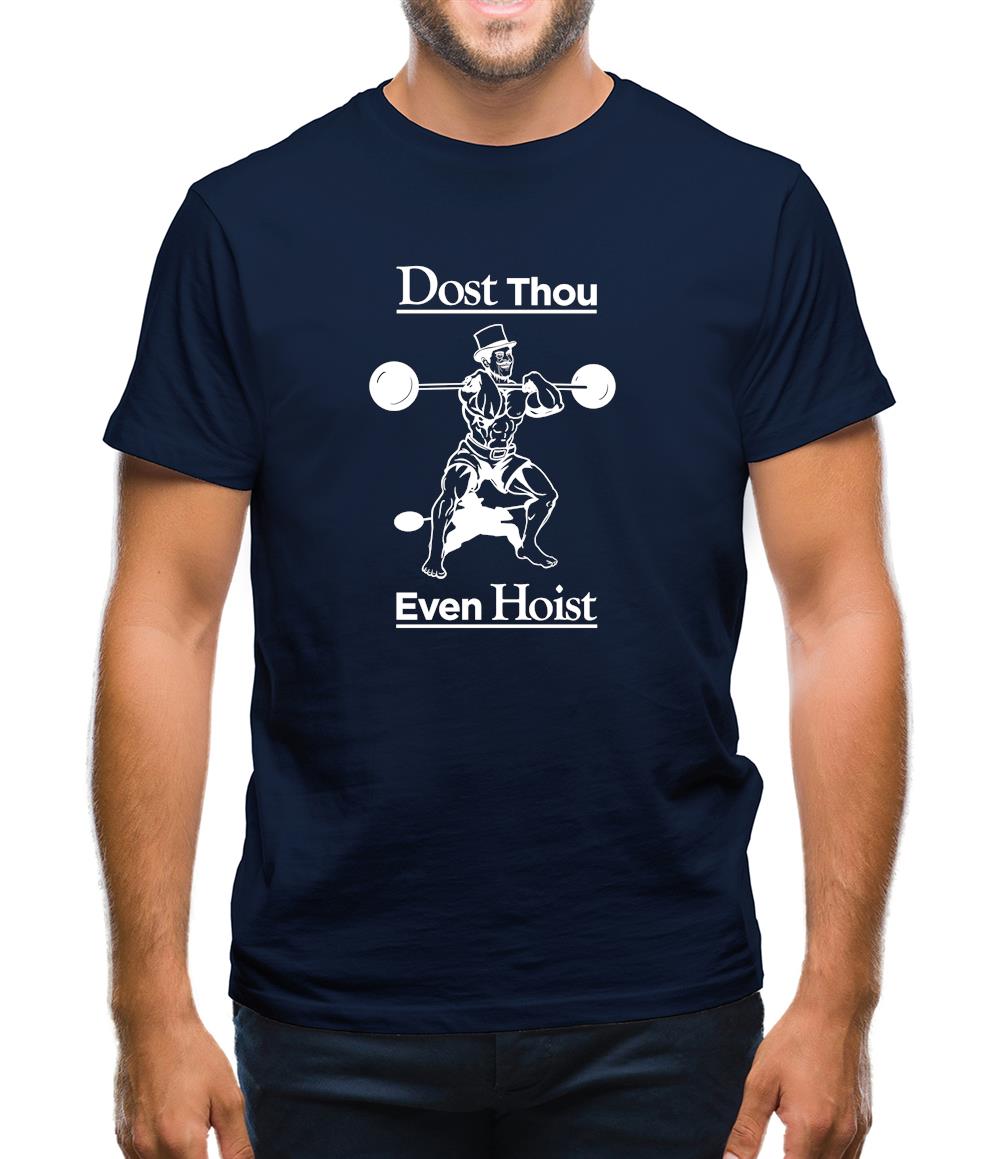 Dost Thou Even Hoist? Mens T-Shirt Dost Thou Even Hoist? Mens T-Shirt