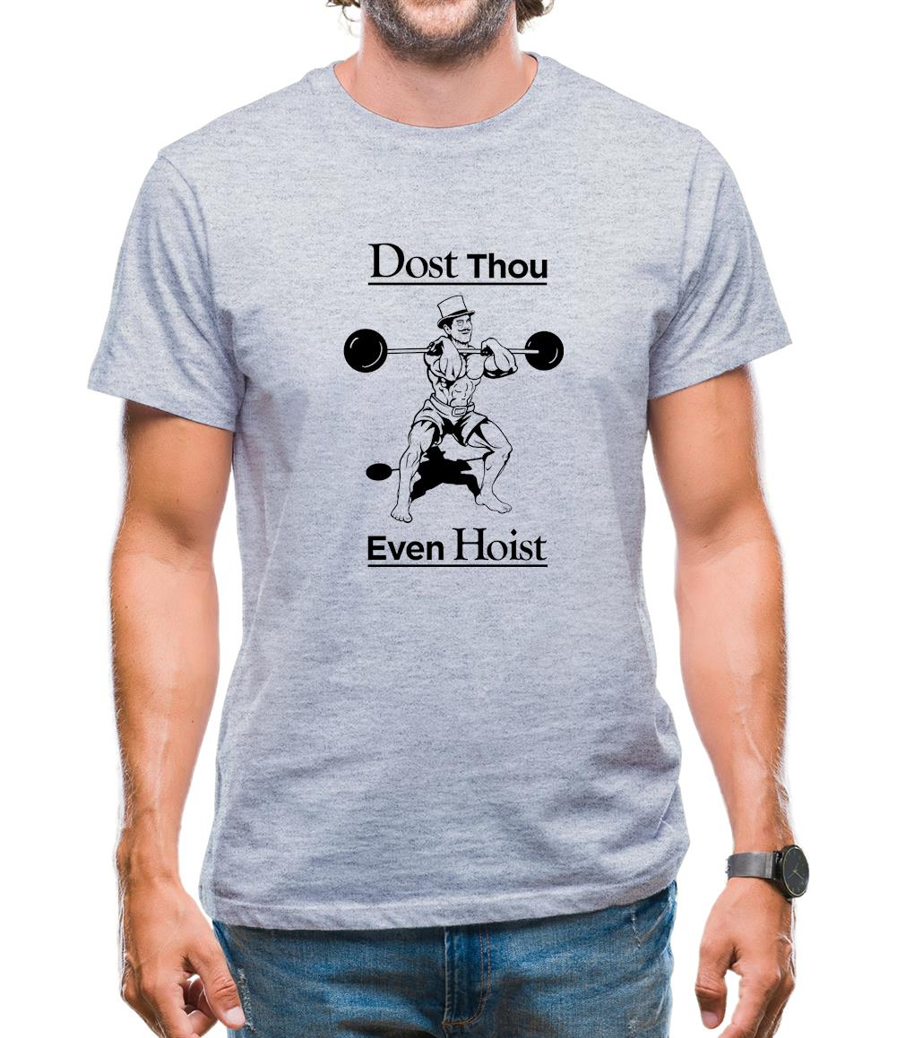 Dost Thou Even Hoist? Mens T-Shirt Dost Thou Even Hoist? Mens T-Shirt