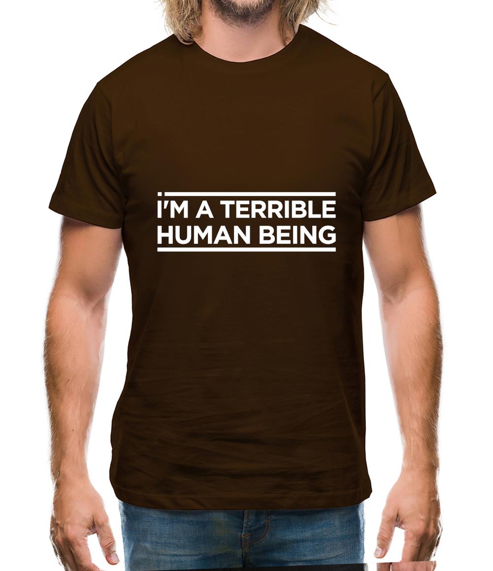 I'm A Terrible Human Being Mens T-Shirt I'm A Terrible Human Being Mens T-Shirt