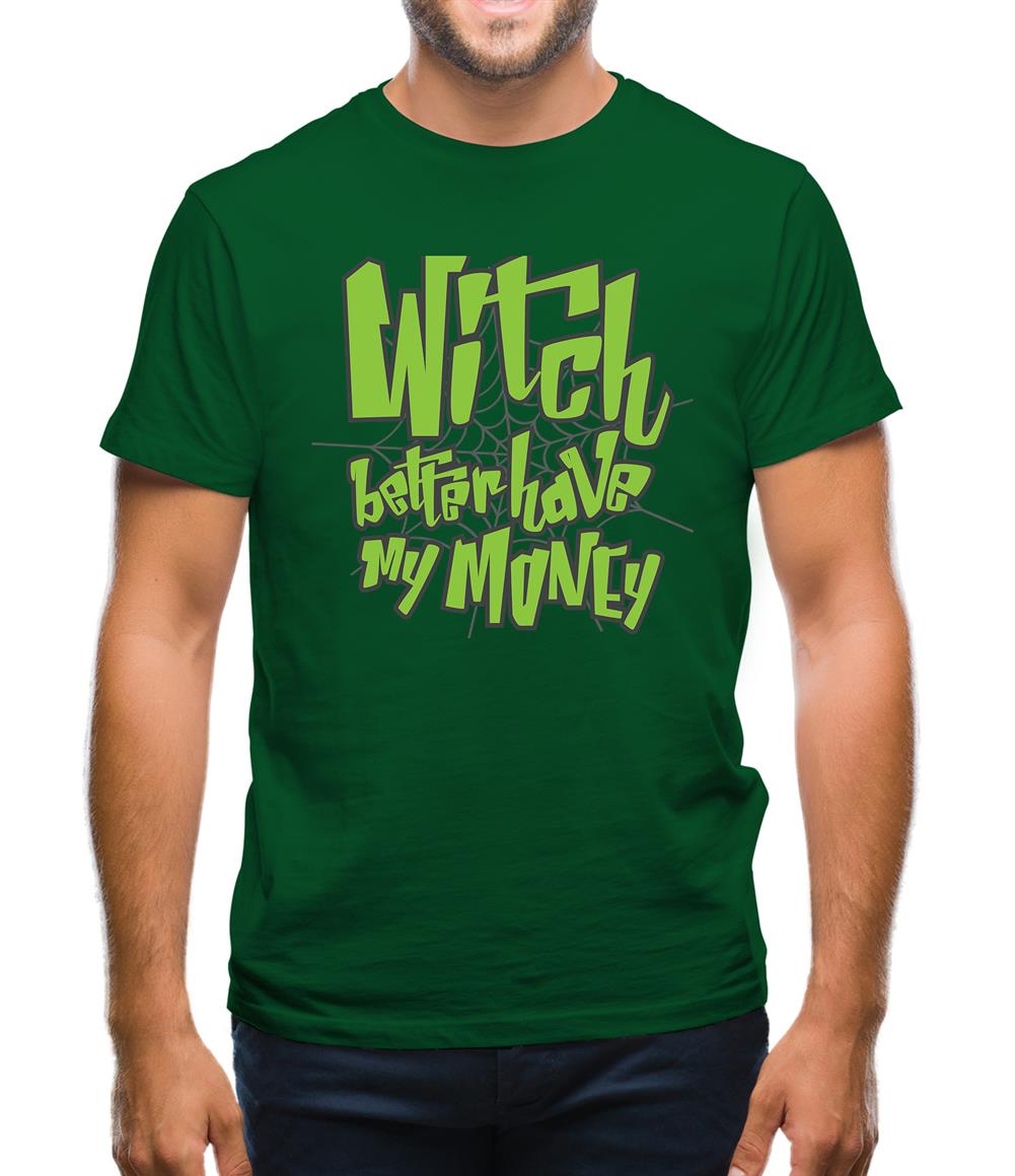 Witch Better Have My Money Mens T-Shirt Witch Better Have My Money Mens T-Shirt