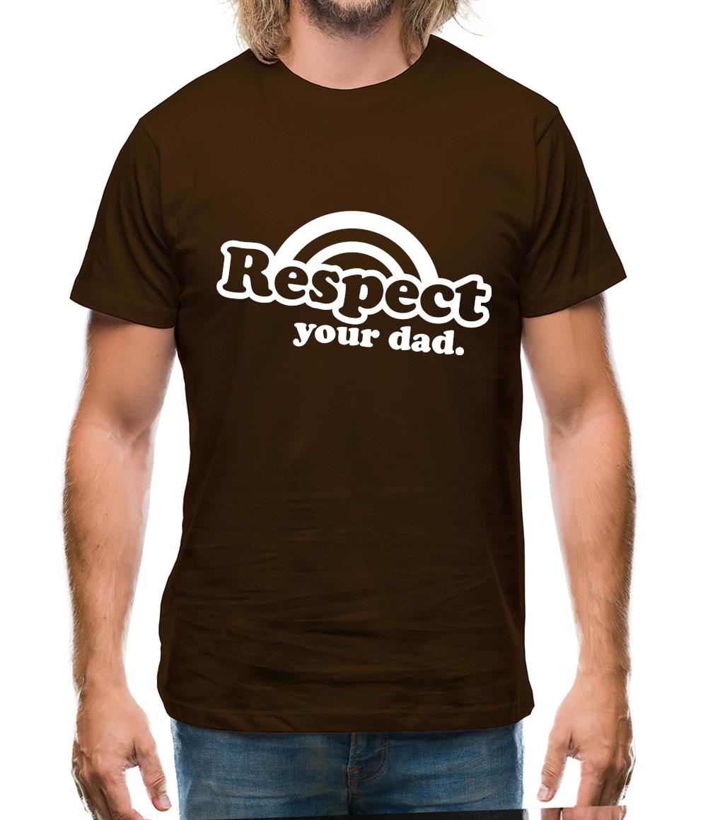 Respect Your Dad Mens T-Shirt Respect Your Dad Mens T-Shirt