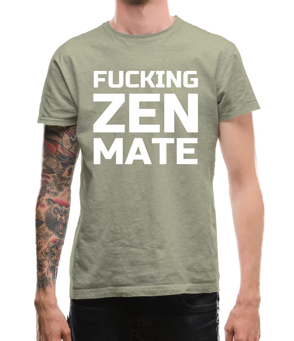 Fucking Zen Mate Mens T-Shirt Fucking Zen Mate Mens T-Shirt