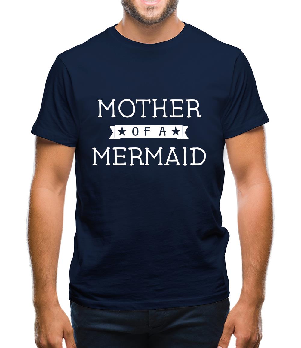 Mother Of A Mermaid Mens T-Shirt Mother Of A Mermaid Mens T-Shirt