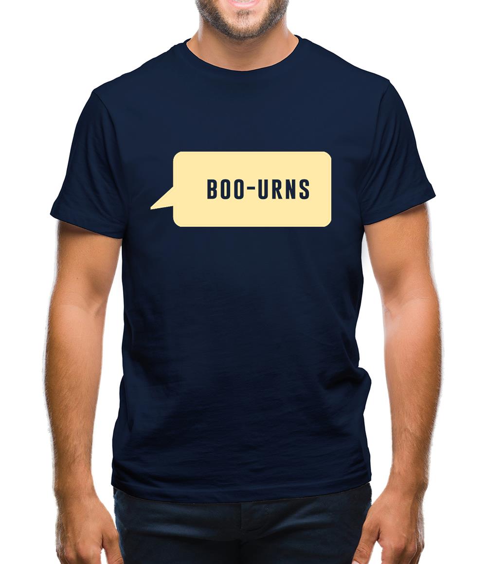I Was Saying Boo-urns Mens T-Shirt I Was Saying Boo-urns Mens T-Shirt