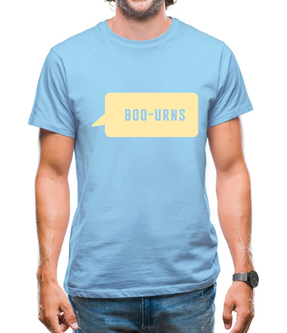 I Was Saying Boo-urns Mens T-Shirt I Was Saying Boo-urns Mens T-Shirt