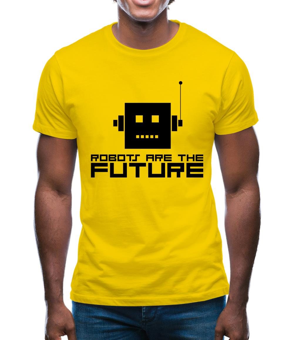 Robots Are The Future Mens T-Shirt Robots Are The Future Mens T-Shirt