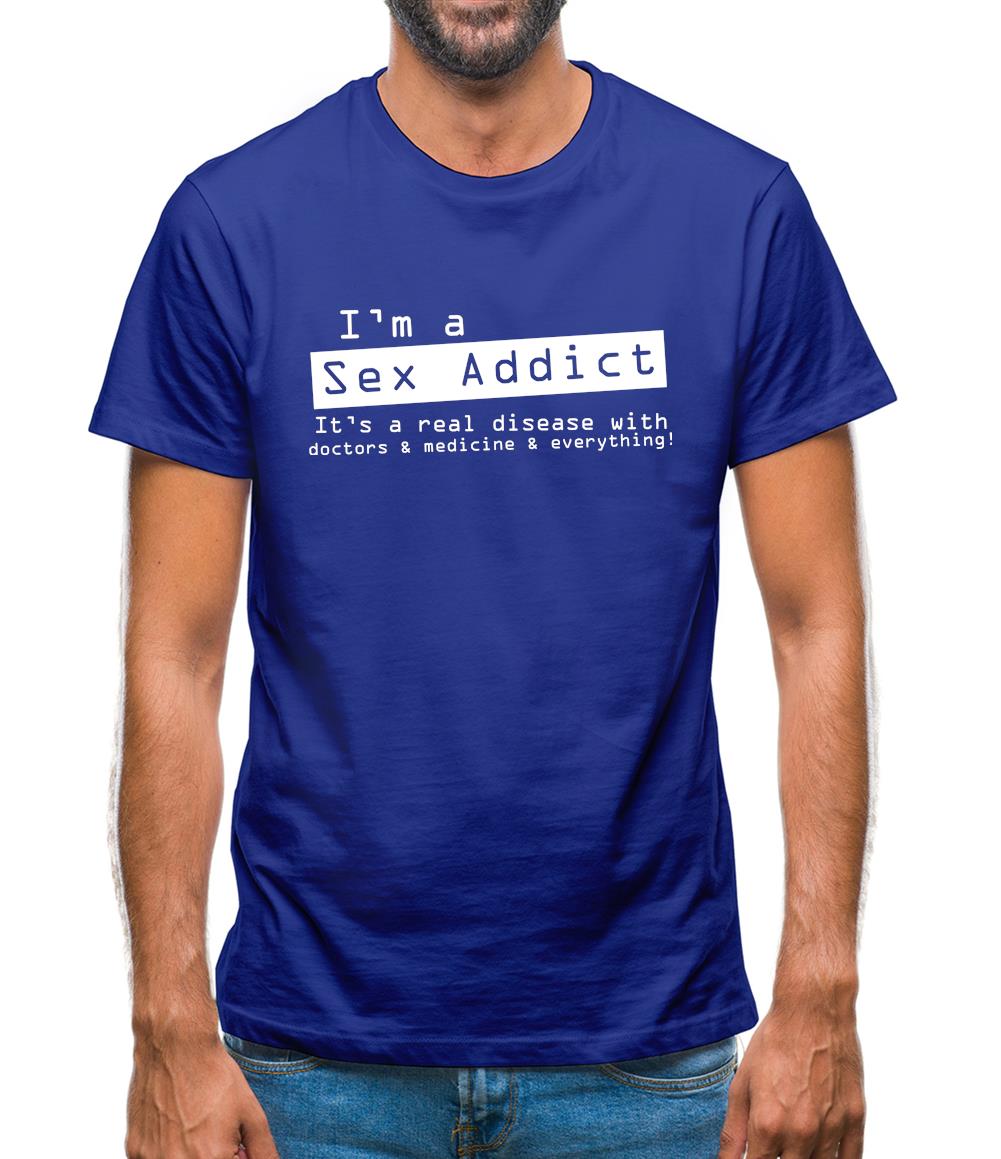 I'm A Sex Addict Mens T-Shirt I'm A Sex Addict Mens T-Shirt