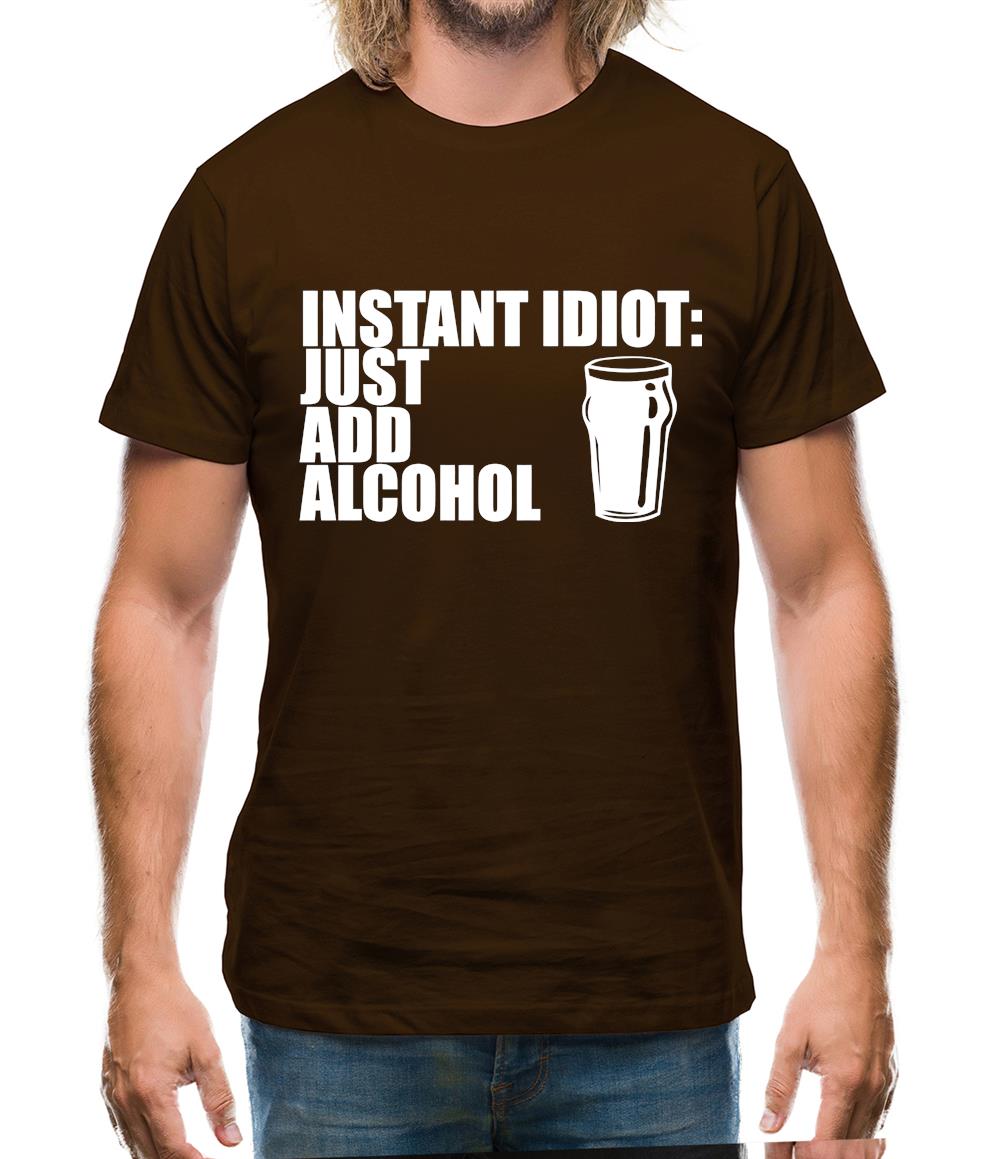 Instant Idiot : Just Add Alcohol Mens T-Shirt Instant Idiot : Just Add Alcohol Mens T-Shirt