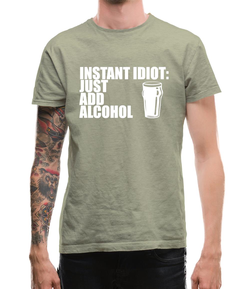 Instant Idiot : Just Add Alcohol Mens T-Shirt Instant Idiot : Just Add Alcohol Mens T-Shirt