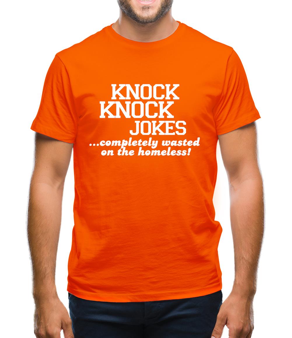 Knock Knock Jokes - Completely Wasted On The Homeless! Mens T-Shirt Knock Knock Jokes - Completely Wasted On The Homeless! Mens T-Shirt