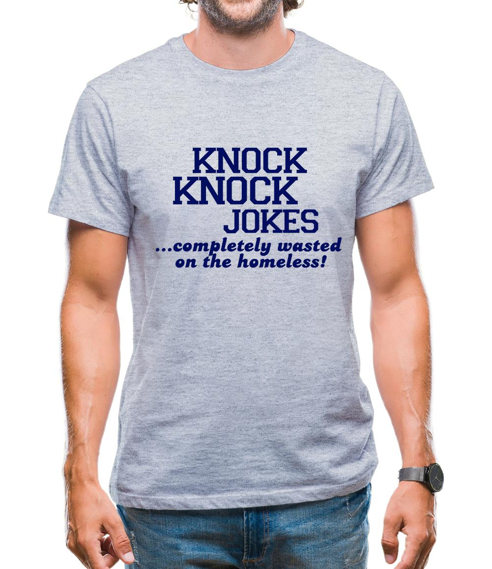 Knock Knock Jokes - Completely Wasted On The Homeless! Mens T-Shirt Knock Knock Jokes - Completely Wasted On The Homeless! Mens T-Shirt