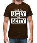 Not As Ugly As Betty Mens T-Shirt Not As Ugly As Betty Mens T-Shirt