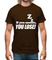 If You Snooze, You Lose! Mens T-Shirt If You Snooze, You Lose! Mens T-Shirt