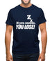 If You Snooze, You Lose! Mens T-Shirt If You Snooze, You Lose! Mens T-Shirt