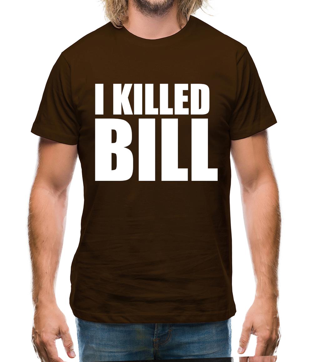 I Killed Bill Mens T-Shirt I Killed Bill Mens T-Shirt