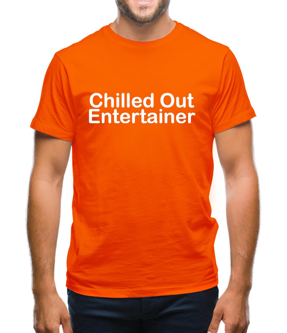 Chilled Out Entertainer Mens T-Shirt Chilled Out Entertainer Mens T-Shirt