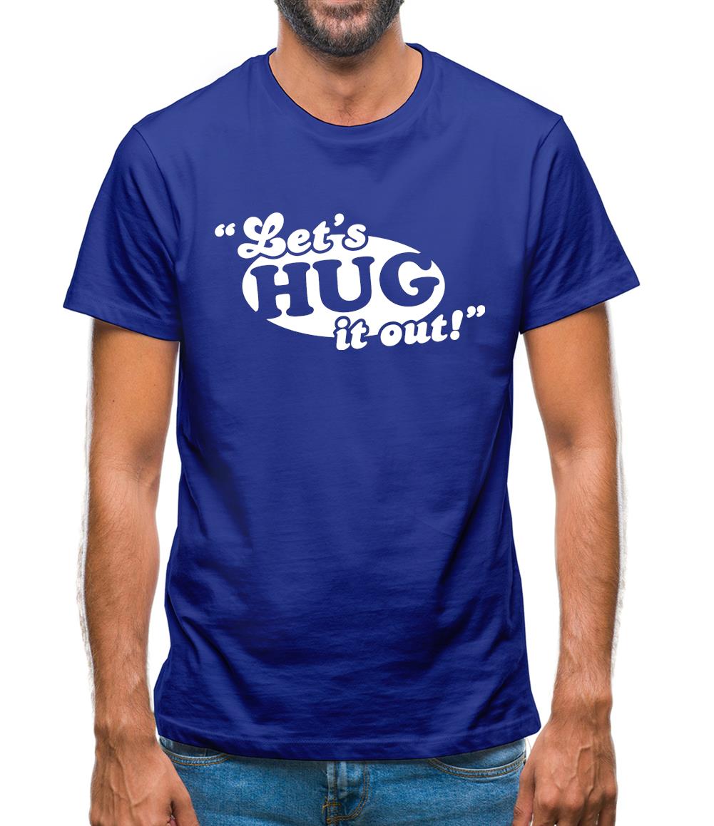 Let's Hug It Out! Mens T-Shirt Let's Hug It Out! Mens T-Shirt