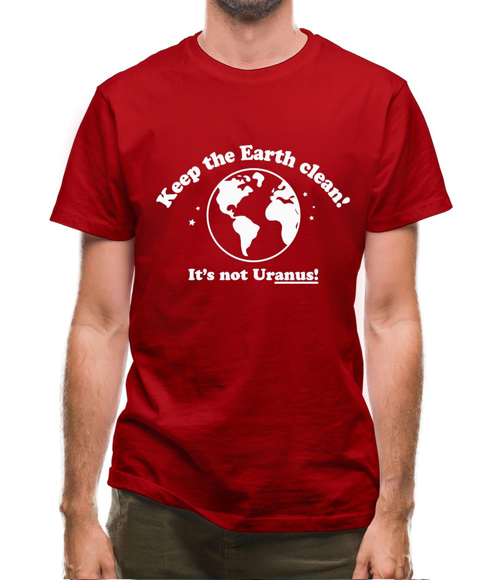 Keep The Earth Clean! It's Not Uranus! Mens T-Shirt Keep The Earth Clean! It's Not Uranus! Mens T-Shirt