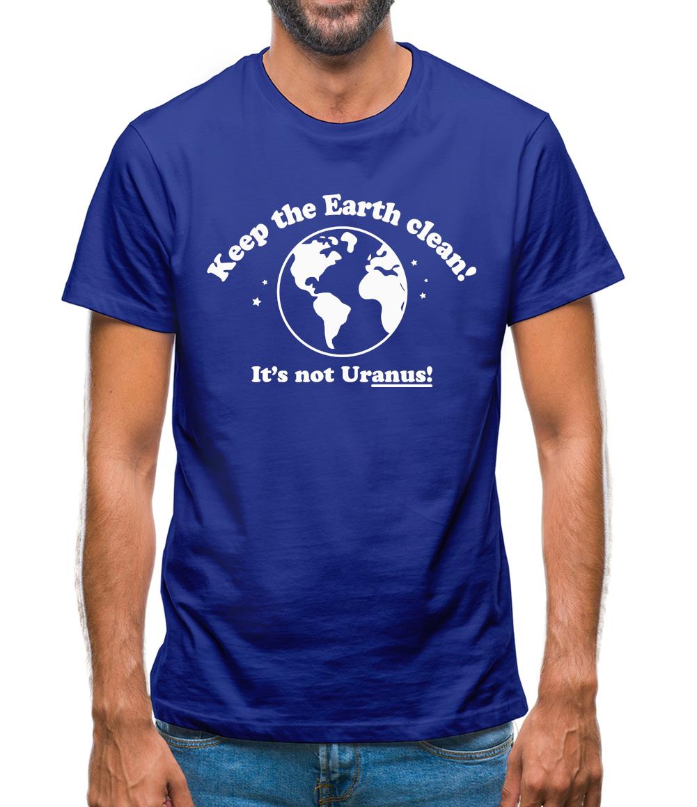 Keep The Earth Clean! It's Not Uranus! Mens T-Shirt Keep The Earth Clean! It's Not Uranus! Mens T-Shirt