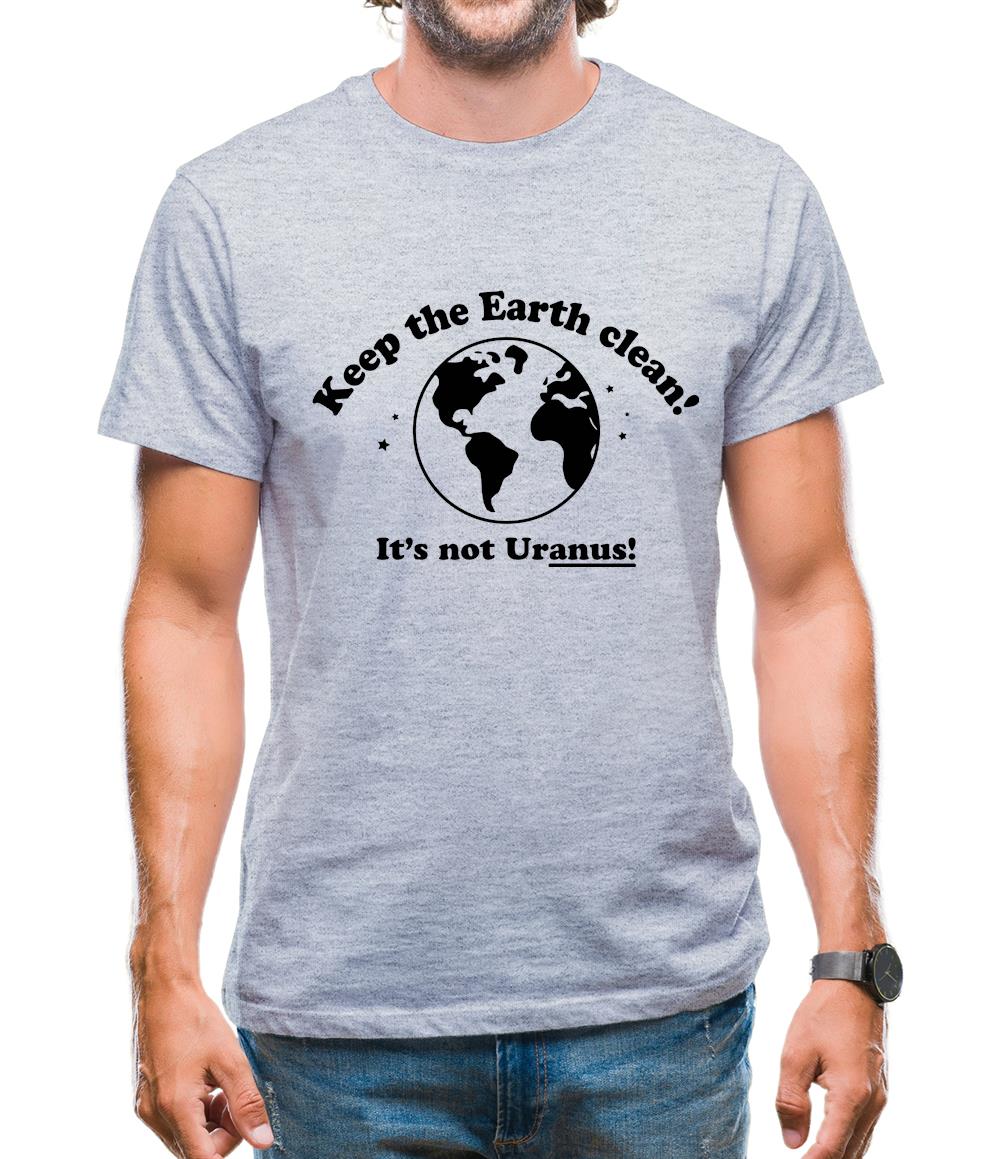 Keep The Earth Clean! It's Not Uranus! Mens T-Shirt Keep The Earth Clean! It's Not Uranus! Mens T-Shirt