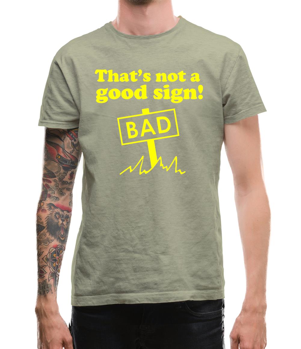 That's Not A Good Sign! Mens T-Shirt That's Not A Good Sign! Mens T-Shirt