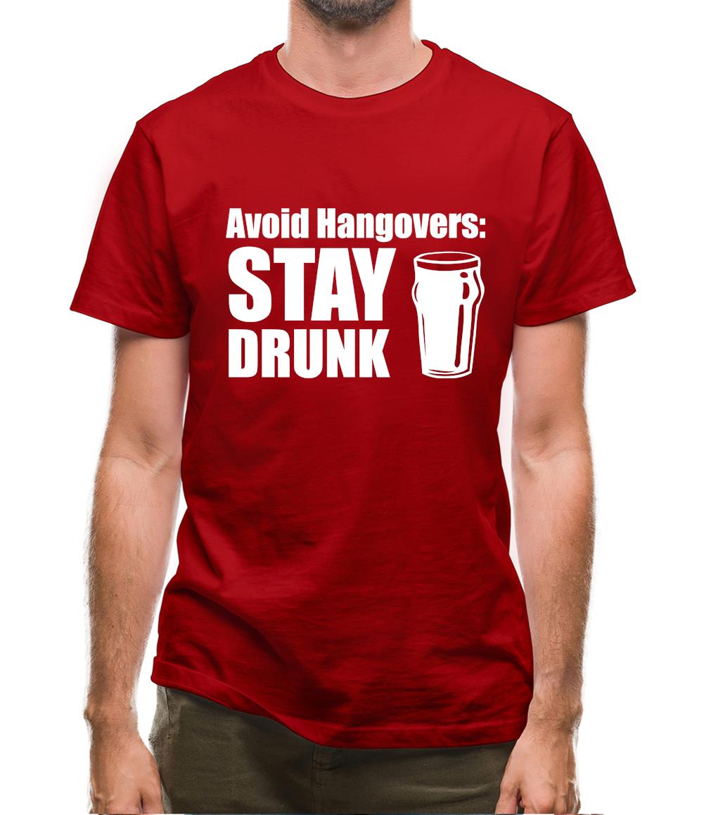 Avoid Hangovers Stay Drunk Mens T-Shirt Funny shirts from