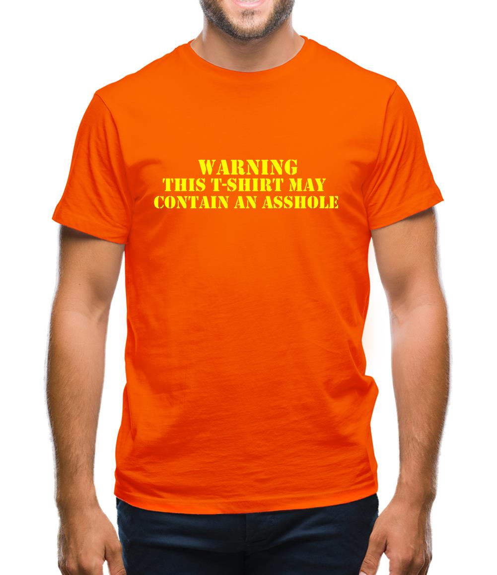 Warning! This t-shirt may contain an asshole Mens T-Shirt Warning! This t-shirt may contain an asshole Mens T-Shirt
