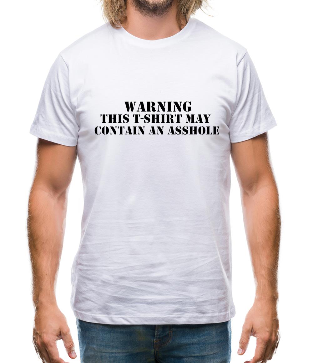 Warning! This t-shirt may contain an asshole Mens T-Shirt Warning! This t-shirt may contain an asshole Mens T-Shirt