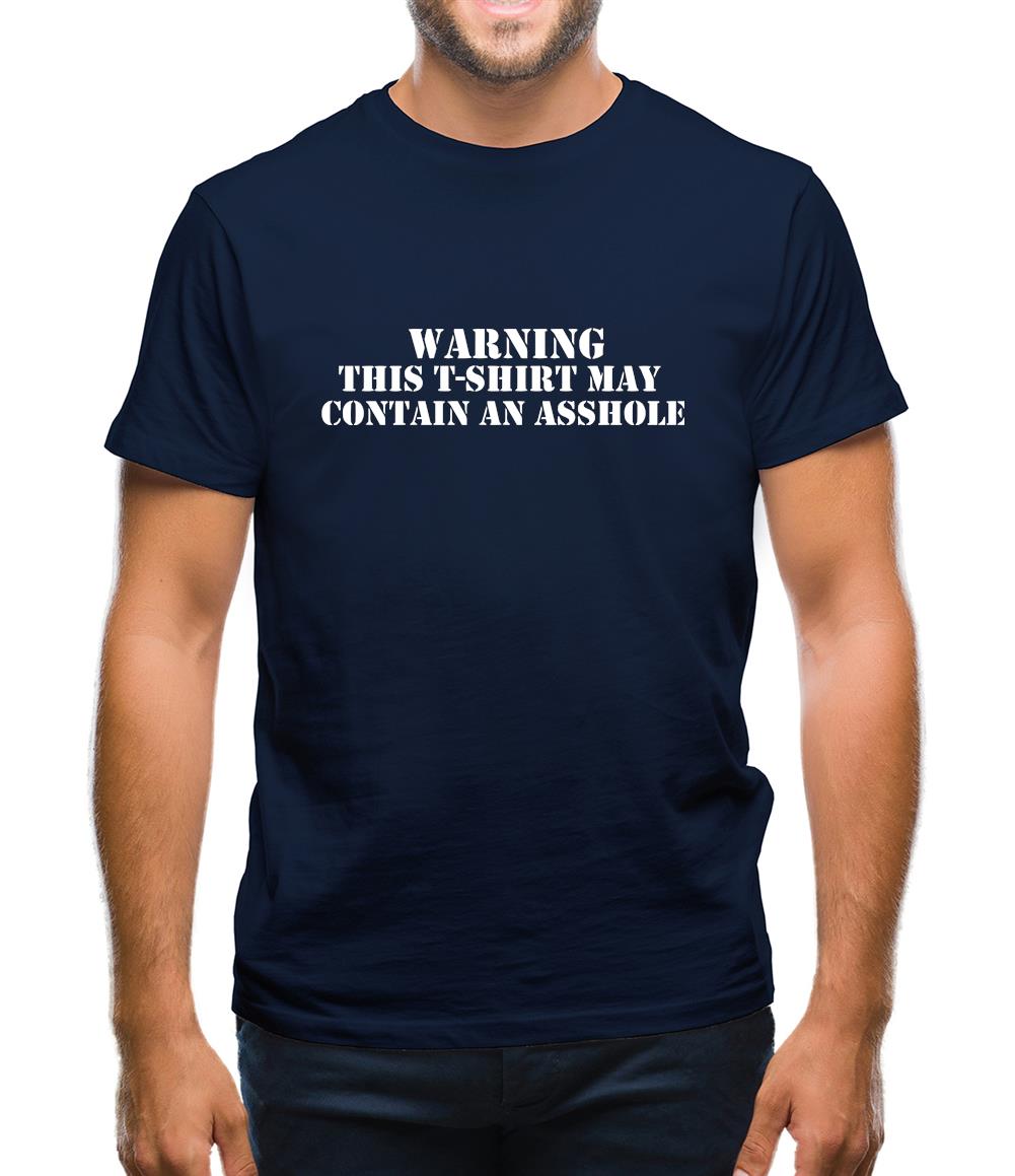 Warning! This t-shirt may contain an asshole Mens T-Shirt Warning! This t-shirt may contain an asshole Mens T-Shirt
