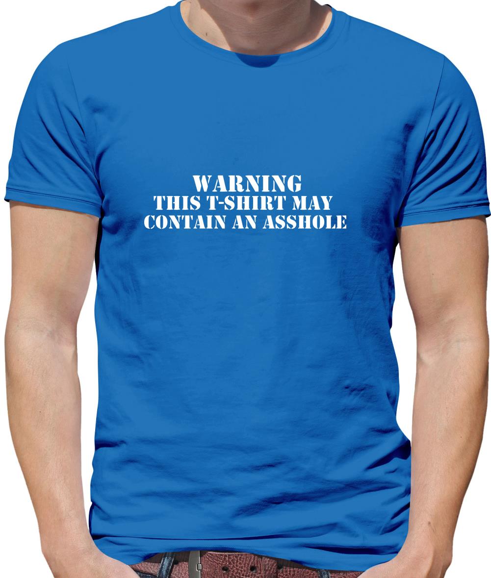Warning! This t-shirt may contain an asshole Mens T-Shirt Warning! This t-shirt may contain an asshole Mens T-Shirt