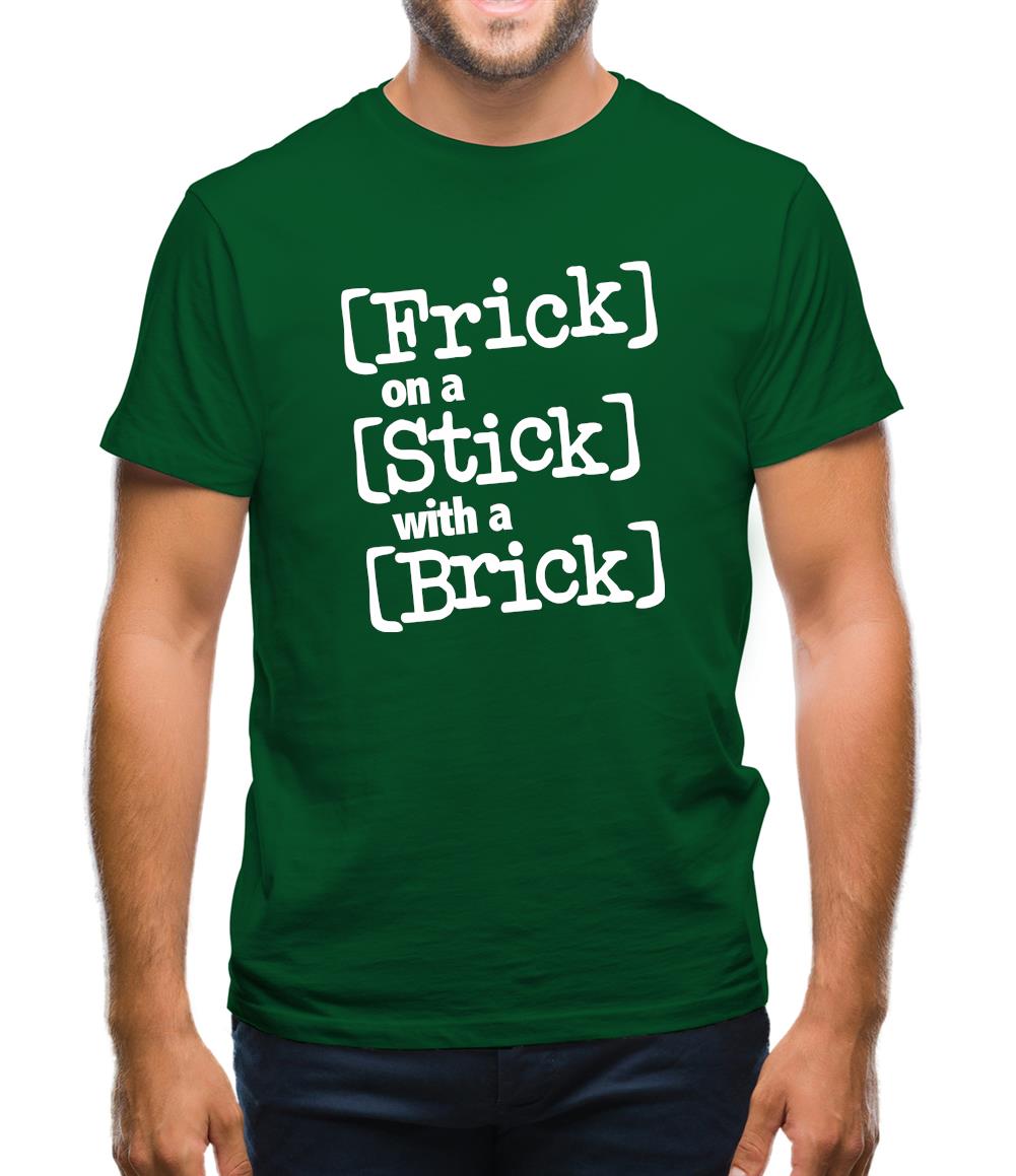 Frick on a Stick with a Brick Mens T-Shirt Frick on a Stick with a Brick Mens T-Shirt