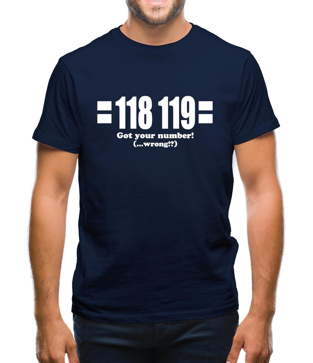 118 119 Got Your Number...(Wrong?!) Mens T-Shirt 118 119 Got Your Number...(Wrong?!) Mens T-Shirt