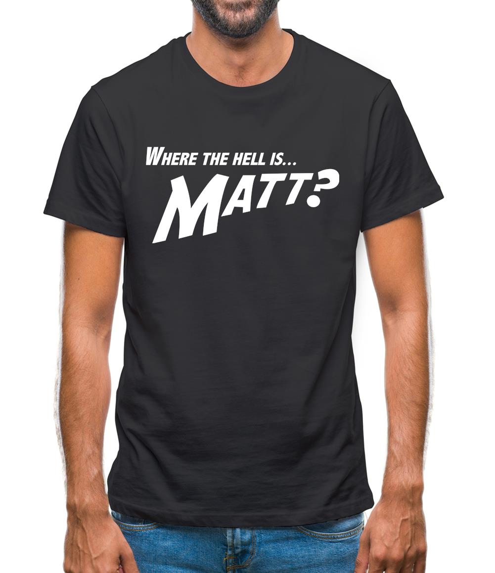 Where The Hell Is Matt? Mens T-Shirt Where The Hell Is Matt? Mens T-Shirt