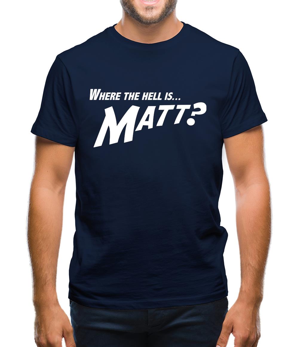 Where The Hell Is Matt? Mens T-Shirt Where The Hell Is Matt? Mens T-Shirt