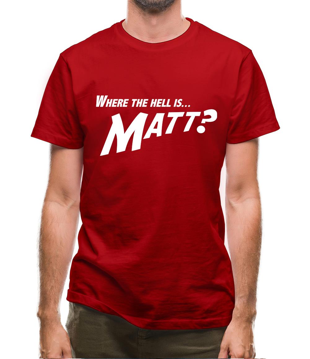 Where The Hell Is Matt? Mens T-Shirt Where The Hell Is Matt? Mens T-Shirt