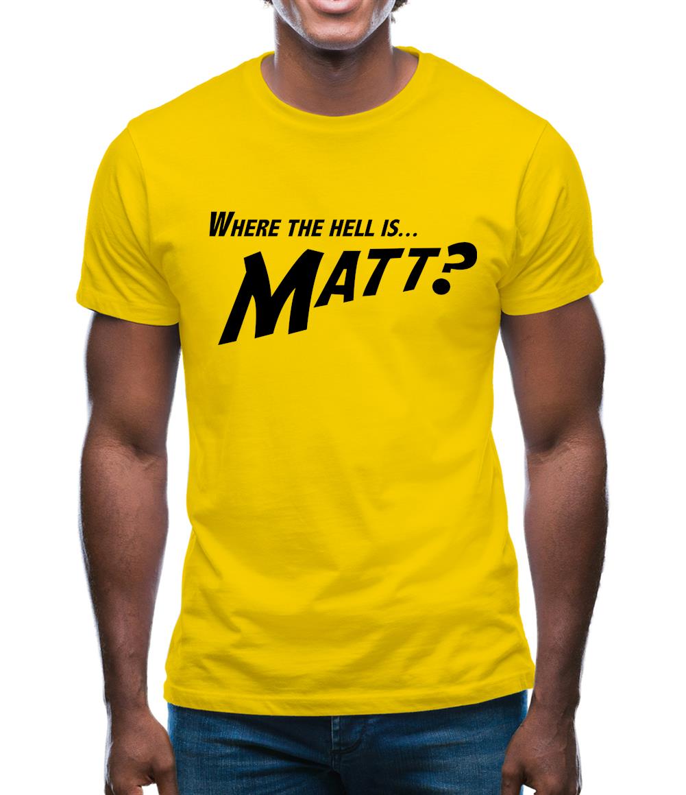 Where The Hell Is Matt? Mens T-Shirt Where The Hell Is Matt? Mens T-Shirt