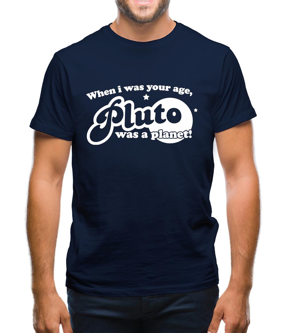 When I Was Your Age, Pluto Was A Planet! Mens T-Shirt When I Was Your Age, Pluto Was A Planet! Mens T-Shirt