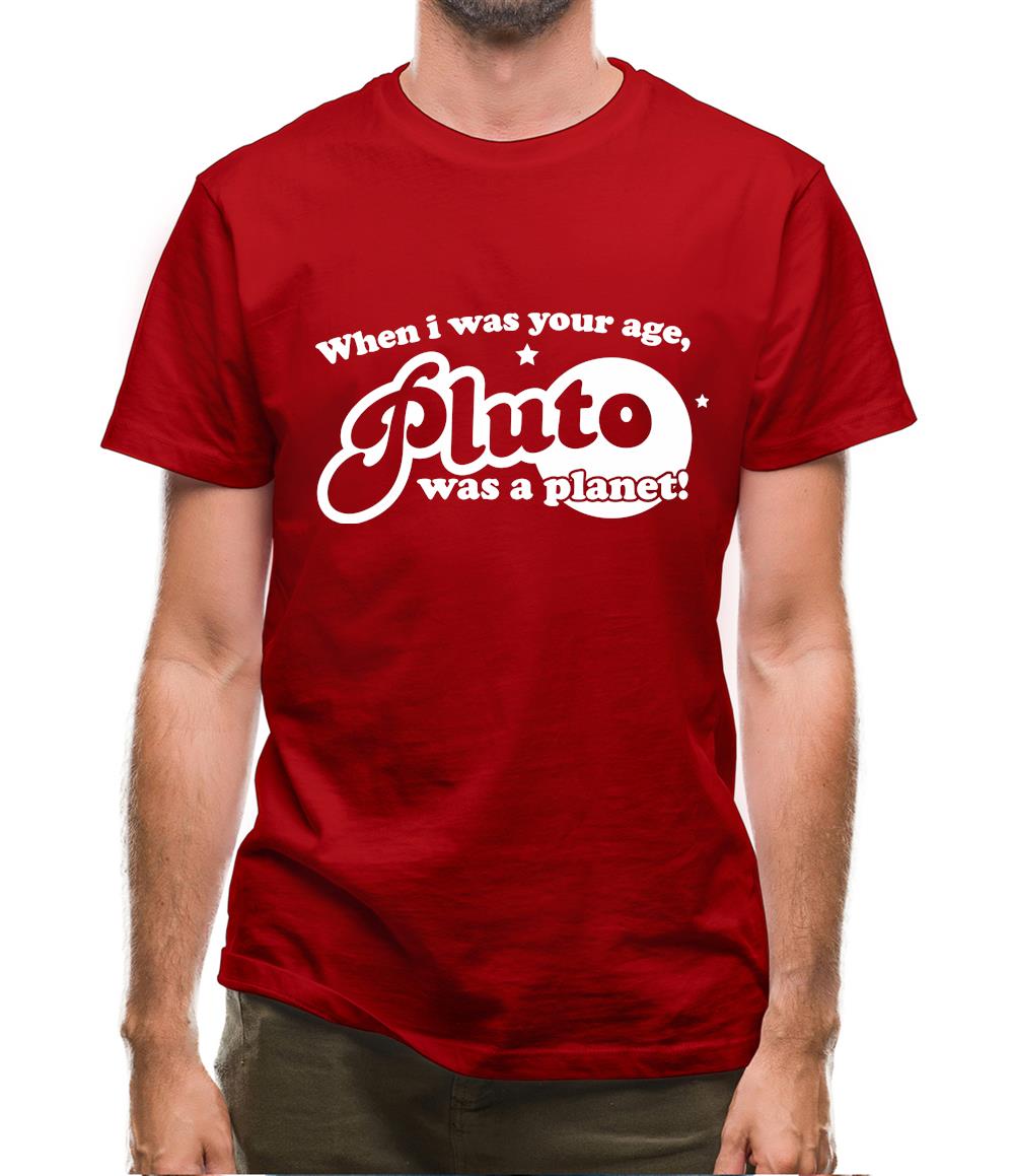 When I Was Your Age, Pluto Was A Planet! Mens T-Shirt When I Was Your Age, Pluto Was A Planet! Mens T-Shirt