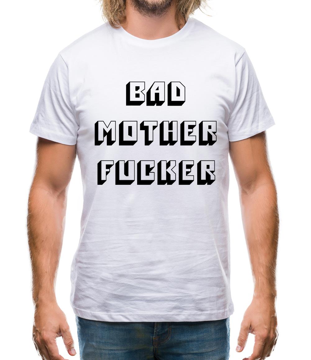 Bad Mother F**ker Mens T-Shirt Bad Mother F**ker Mens T-Shirt