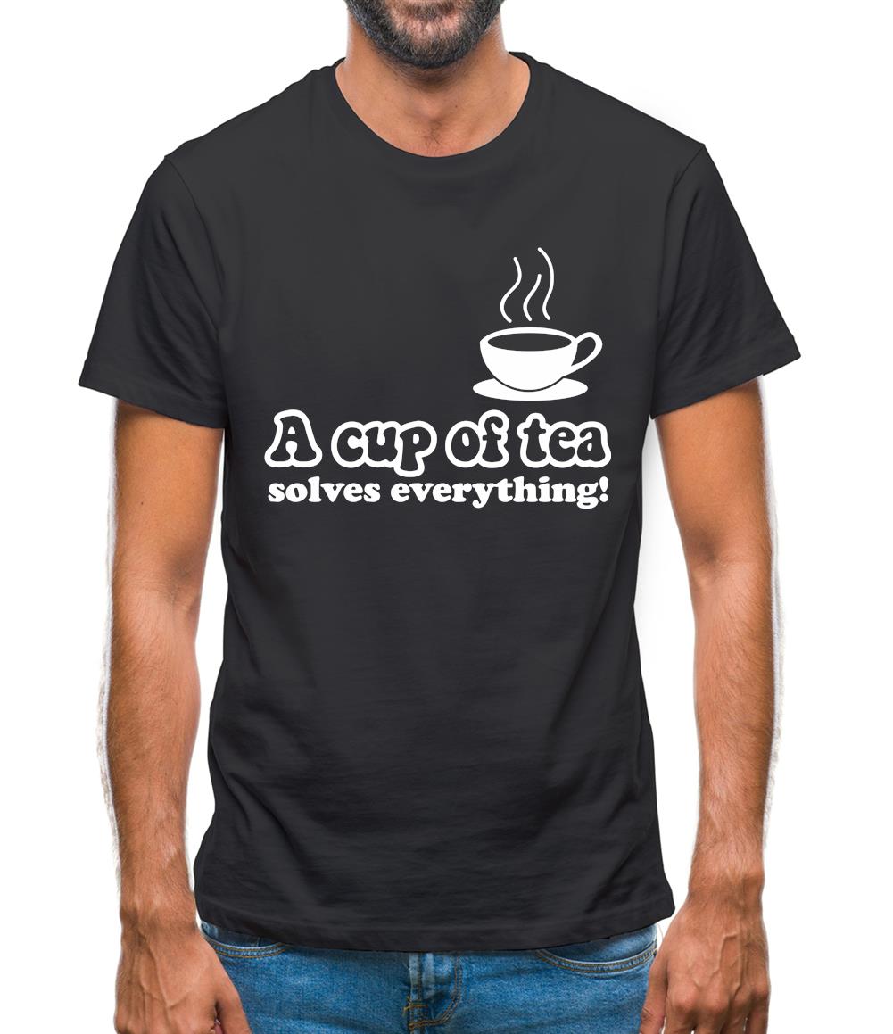 A Cup Of Tea Solves Everything Mens T-Shirt A Cup Of Tea Solves Everything Mens T-Shirt