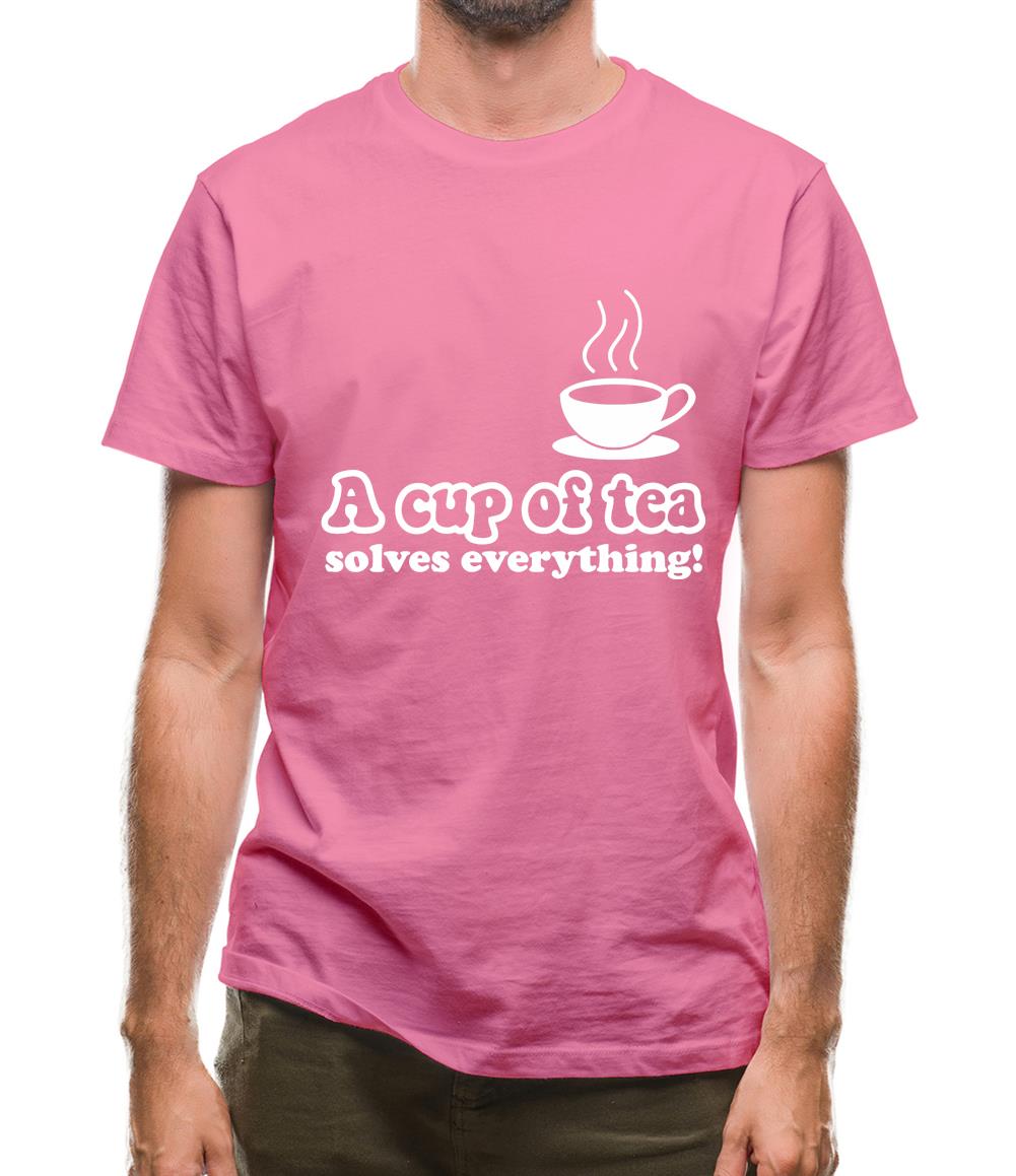 A Cup Of Tea Solves Everything Mens T-Shirt A Cup Of Tea Solves Everything Mens T-Shirt