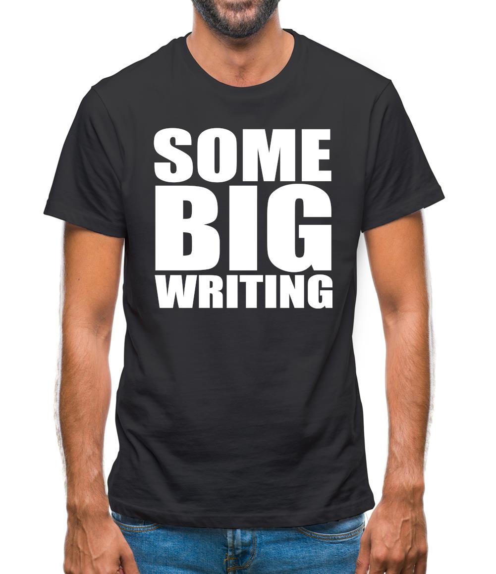 Some Big Writing Mens T-Shirt Some Big Writing Mens T-Shirt